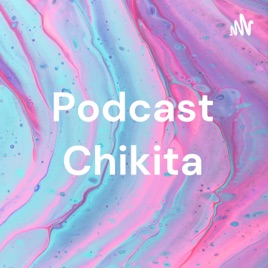 Podcast Chikita