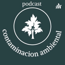 Podcast Contaminación Ambiental