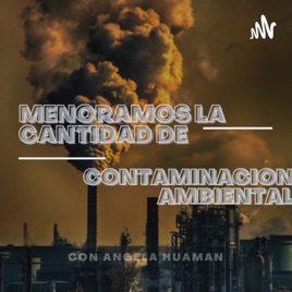 Podcast,Contaminación Ambiental