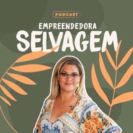 Podcast da Empreendedora Selvagem