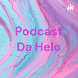 Podcast Da Helo