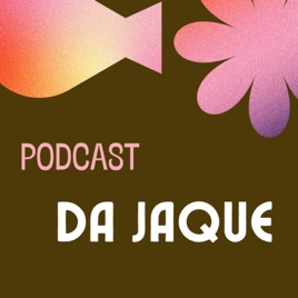 Podcast da Jaque