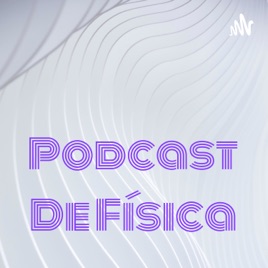 Podcast De Física
