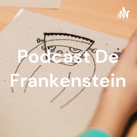 Podcast De Frankenstein