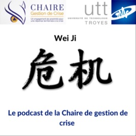 WEI JI : le podcast de le Chaire de gestion de crise