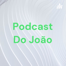 Podcast Do João