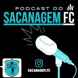 PODCAST DO SACANAGEM FC