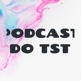 PODCAST DO TST