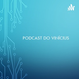 Podcast Do Vinícius