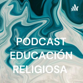 PODCAST EDUCACIÓN RELIGIOSA