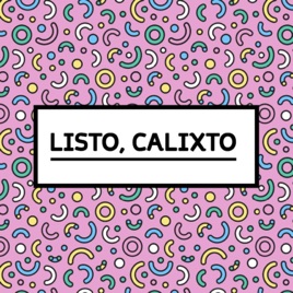 Listo, Calixto