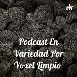 Podcast En Variedad Por Yoxel Limpio