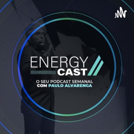 Podcast Energy Cast com Paulo Alvarenga (P.A.)