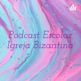 Podcast Escolar Igreja Bizantina