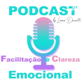 Podcast Facilitação Clareza Emocional