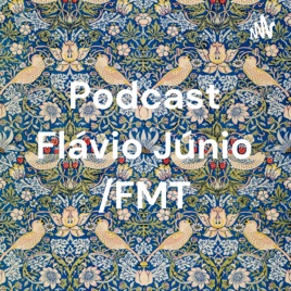 Podcast Flávio Júnio /FMT