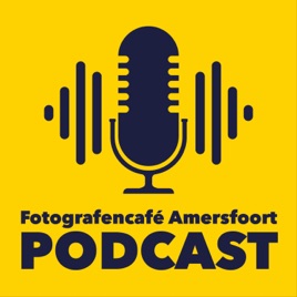 Podcast Fotografencafé Amersfoort!