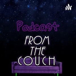Podcast From Dah Couch :)