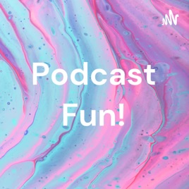 Podcast Fun!