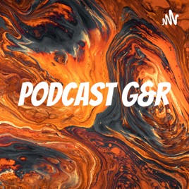 Podcast G&R