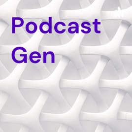 Podcast Gen