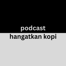 Podcast Hangatkan Kopi