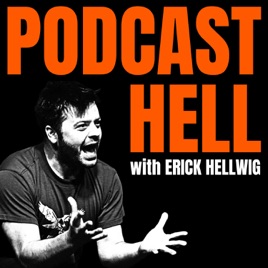 Podcast Hell with Erick Hellwig