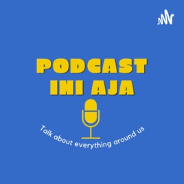 Podcast ini aja