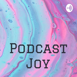 Podcast Joy