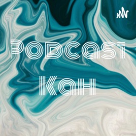 Podcast Kah?