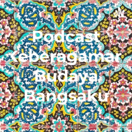 Podcast Keberagaman Budaya Bangsaku