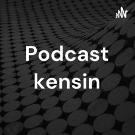 Podcast kensin