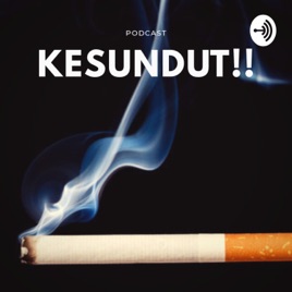PODCAST KESUNDUT !!