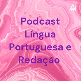Podcast Língua Portuguesa e Redação