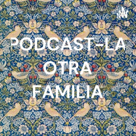 PODCAST-LA OTRA FAMILIA