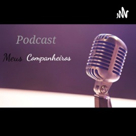 Podcast Meus Companheiros