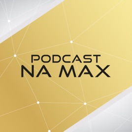 Podcast NA MAX