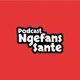 Podcast Ngefans Sante