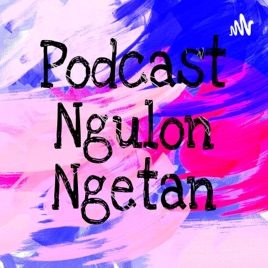 Podcast Ngulon Ngetan