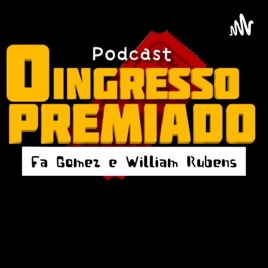 PODCAST O INGRESSO PREMIADO