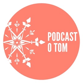 Podcast O TOM