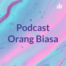 Podcast Orang Biasa