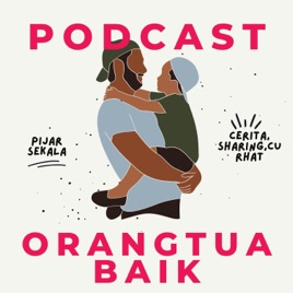 Podcast Orangtua Baik