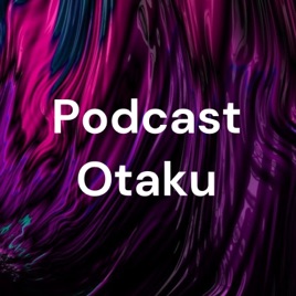 Podcast Otaku
