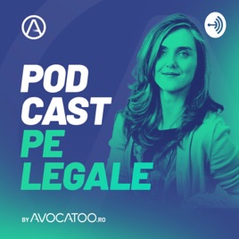 Podcast pe legale by Avocatoo.ro