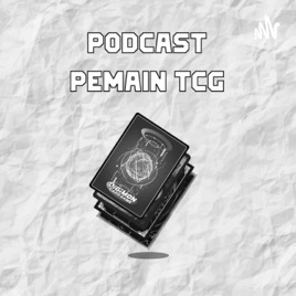 Podcast Pemain TCG