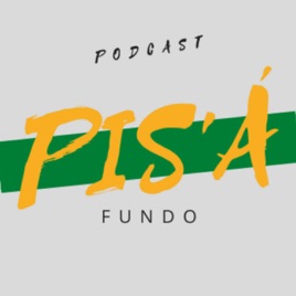 Podcast Pis'á Fundo