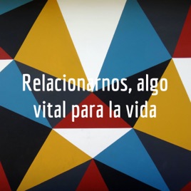 Relacionarnos, algo vital para la vida