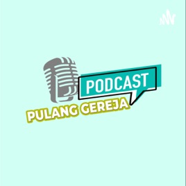 Podcast Pulang Gereja