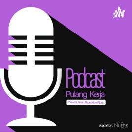 Podcast Pulang Kerja by Nuers Project